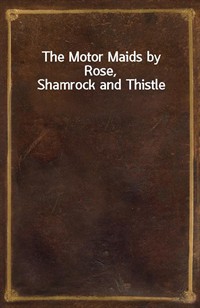 The Motor Maids by Rose, Shamrock and Thistle