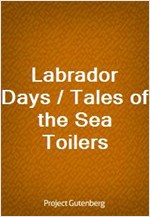Labrador Days / Tales of the Sea Toilers