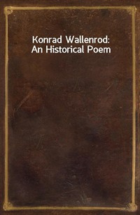 Konrad Wallenrod: An Historical Poem