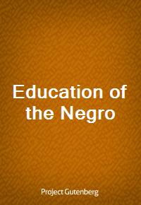 Education of the Negro