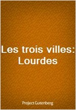 Les trois villes: Lourdes