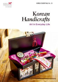 Korean Handicrafts: Arts in Everyday Life (Paperback) - Korea Essentials No. 20